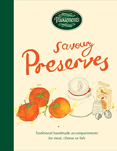 The Tracklements Book of Preserves: The definitive guide to making pickles, chutneys, relishes, sauces, jellies and vinegars by Tracklements (17-Jul-2014) Hardcover