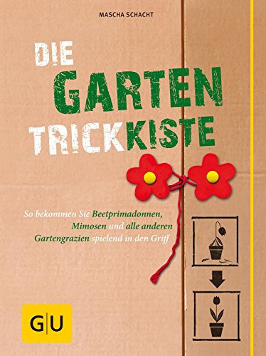 Download Die Garten-Trickkiste: So bekommen Sie Beetprimadonnen, Mimosen und alle anderen Gartengrazien spielend in den Griff (GU Garten Extra) Download Die Garten-Trickkiste: So bekommen Sie Beetprimadonnen, Mimosen und alle anderen Gartengrazien spielend in den Griff (GU Garten Extra)