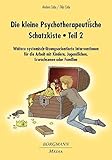 Die kleine Psychotherapeutische Schatzkiste - Teil 2: Weitere systemisch-lösungsorientierte Interventionen für die Arbeit mit Kindern, Jugendlichen, Erwachsenen oder Familien by 