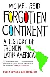 Forgotten Continent: A History of the New Latin America (English Edition) by 