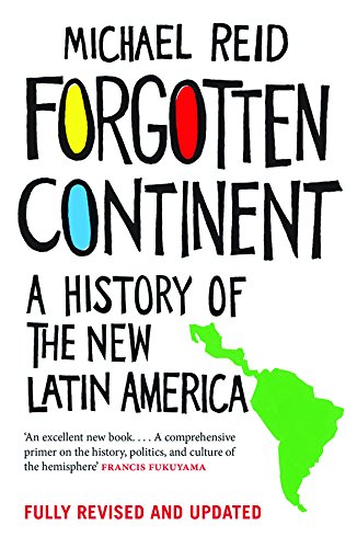Forgotten Continent: A History of the New Latin America (English Edition)