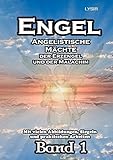 ENGEL - Band 1: Angelistische Kräfte der Erzengel und der Malachim by 