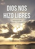Image de Dios nos hizo libres: Apología del cristianismo y liberalismo