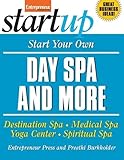 Start Your Own Day Spa and More: Destination Spa, Medical Spa, Yoga Center, Spiritual Spa (StartUp Series) by Entrepreneur Press