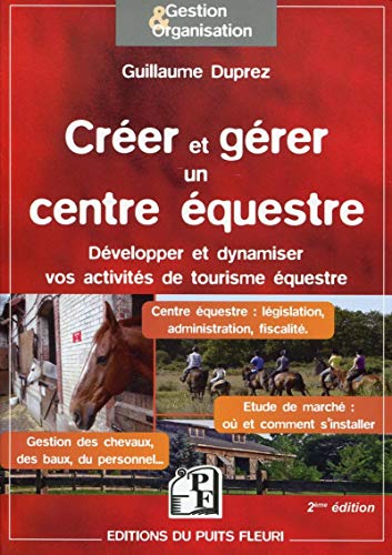 Télécharger Créer et gérer un centre équestre: Développer et dynamiser vos activités de tourisme équestre. Livre PDF Gratuit