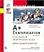 A+ Certification Training Guide: Exams 220-101, 220-102 by