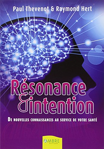 Télécharger Résonance et intention - De nouvelles connaissances au service de votre santé PDF Lire En Ligne Télécharger Résonance et intention - De nouvelles connaissances au service de votre santé PDF Lire En Ligne