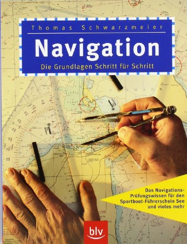 Download Navigation: Die Grundlagen Schritt für Schritt. Stopper: Das Navigations-Prüfungswissen für den Sportboot-Führerschein See und vieles mehr Download Navigation: Die Grundlagen Schritt für Schritt. Stopper: Das Navigations-Prüfungswissen für den Sportboot-Führerschein See und vieles mehr