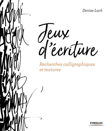 Télécharger Jeux d'écriture: Recherches calligraphiques et textures PDF