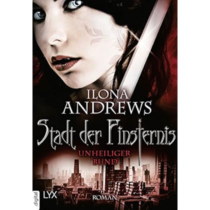 Stadt der Finsternis - Unheiliger Bund (Kate-Daniels-Reihe 10) Stadt der Finsternis - Unheiliger Bund (Kate-Daniels-Reihe 10)