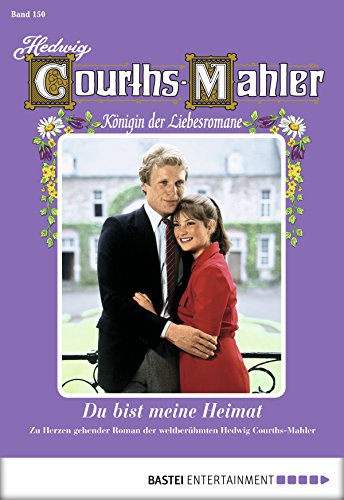 Hedwig Courths-Mahler - Folge 150: Du bist meine Heimat
