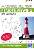 Remote Viewing - das Lehrbuch Teil 1: Technik der Fernwahrnehmung Stufe 1-3 (Remote Viewing - das Lehrbuch Teil 1-4) by 