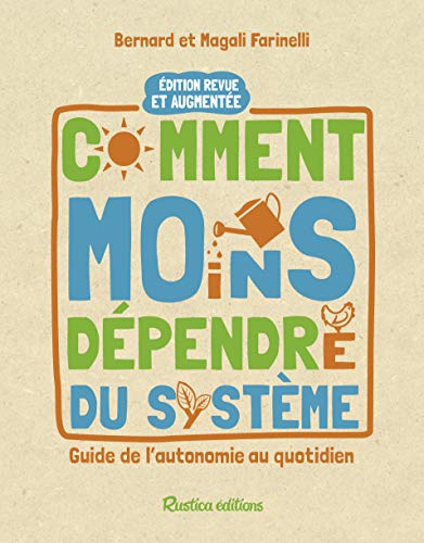 Télécharger Comment moins dépendre du système : guide de l'autonomie au quotidien PDF