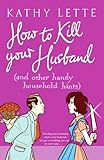 How to Kill Your Husband (and other handy household hints)