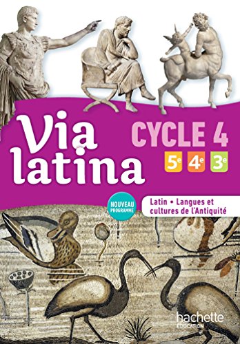 Via latina latin langues et cultures de l'antiquité 5e 4e 3e (cycle 4) livre élève ed 2017