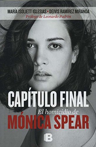 Capítulo final / Final Chapter: El homicidio de Mónica Spear / The Murder of Monica Spear