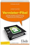 Image de Vermieter-Fibel: Verträge, Vorlagen und Musterbriefe. Alle rechtlichen Grundlagen - von der Mieters