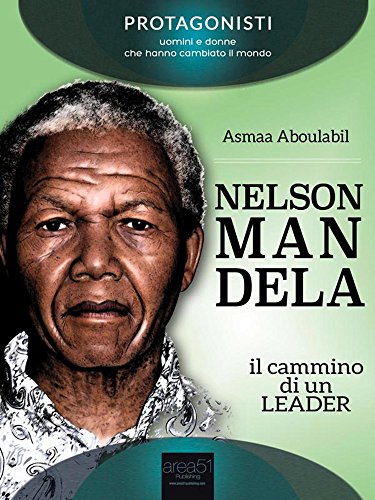 Download Nelson Mandela. Il cammino di un leader
