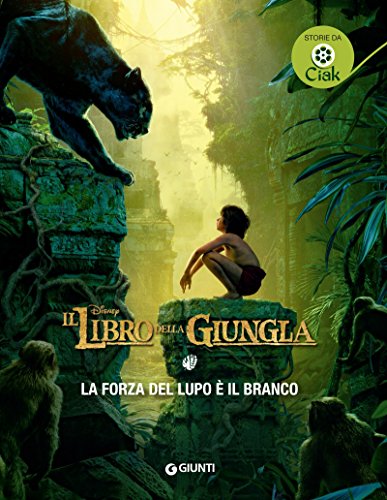 Download Il Libro della Giungla. La forza del lupo è il branco (Storie da Ciak Vol. 2) Download Il Libro della Giungla. La forza del lupo è il branco (Storie da Ciak Vol. 2)