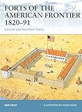 Forts of the American Frontier 1820-91: Central and Northern Plains (Fortress, Band 28) by 