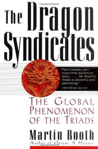 Preisvergleich Produktbild The Dragon Syndicates: The Global Phenomenon of the Triads