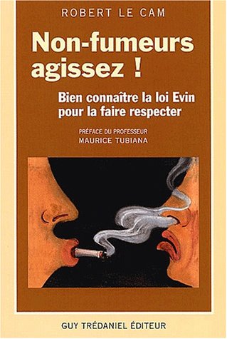 Download Non-fumeurs agissez ! Bien connaître la loi Evin pour la faire respecter Download Non-fumeurs agissez ! Bien connaître la loi Evin pour la faire respecter