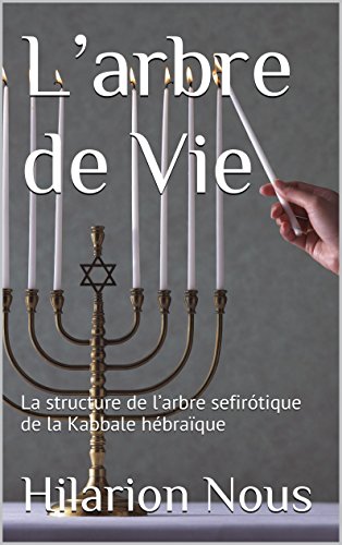 Télécharger Kindle livres à iPad gratuitement L’arbre de Vie: La structure de l’arbre sefirótique de la Kabbale hébraïque by author B00IC91WD0 ePub