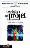 CONDUIRE UN PROJET D'ORGANISATION. Guide méthodologique
