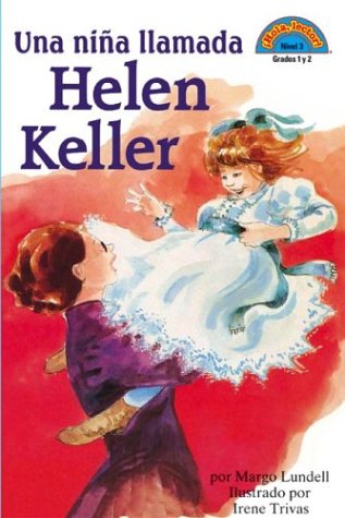 Una Nina Llamada Helen Keller: Una Nina Llamada Helen Keller (HOLA, LECTOR (HELLO READER) (SPANISH)) Una Nina Llamada Helen Keller: Una Nina Llamada Helen Keller (HOLA, LECTOR (HELLO READER) (SPANISH))