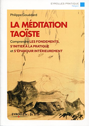 Télécharger La méditation taoïste: Comprendre les fondements, s'initier à la pratique et s'épanouir intérie Livre eBook France
