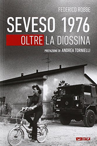 Seveso 1976. Oltre la diossina Seveso 1976. Oltre la diossina