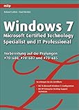 Windows 7 - Microsoft Certified Technology Specialist und IT Professional: Vorbereitung auf die Prüfungen 70-680, 70-682, 70-685 (mitp Professional) by