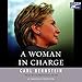 A Woman in Charge: The Life of Hillary Rodham Clinton by 