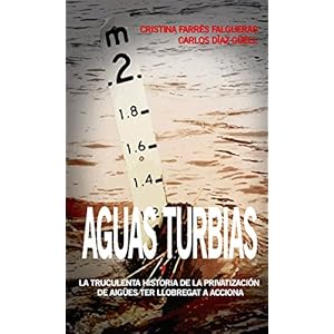 Aguas turbias: La truculenta historia de la privatización de Aigües Ter Llobregat a Acciona