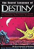 The Secret Language of Destiny: Your Complete Personology Guide to Finding Your Life Purpose by 