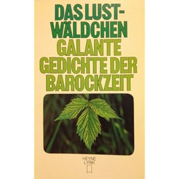[PDF] Download Das Lustwáldchen. Galante Gedichte der deutschen Barockzeit Kostenlos