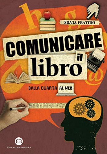 Comunicare il libro: Dalla quarta al web Comunicare il libro: Dalla quarta al web