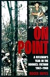 On Point: A Rifleman's Year in the Boonies: Vietnam 1967-1968 by Roger Hayes