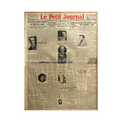 PETIT JOURNAL (LE) [No 24409] du 14/11/1929 - TROIS SIECLES DE GLOIRES NATIONALES SUR L'AUTEL DE LA SCIENCE - LE PRINCE LOUIS VICTOR DE BROGLIE PRIX NOBEL DE PHYSIQUE PAR MAURICE PELLETIER - NOUVELLE BAGARRE EN AUTRICHE ENTRE HEIMWEHREN ET SOCIALISTES - MME ZOUBKOFF SOEUR DE GUILLAUME II EST MORTE HIER MATIN - LA DATE DE LA SECONDE CONFERENCE DE LA HAYE RESTE INDETERMINEE - M BRIAND A RENDU VISITE A M POINCARE - A LA PRESIDENCE DU CONSEIL - L'ATTENTAT DE LA RUE DE ROME - COLLON CONDAMNE AUX TRA