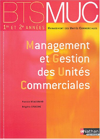Télécharger BTS MUC : Management et Gestion des unités commerciales, 1ère et 2ème années livre En ligne