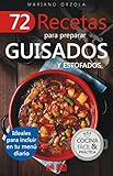 72 RECETAS PARA PREPARAR GUISADOS Y ESTOFADOS: Ideales para incluir en tu menú diario (Colección Cocina Fácil & Práctica nº 5)