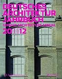 Deutsches Architektur Jahrbuch 2011/12: German Architecture Annual 2011/12 by Peter Cachola Schmal, Christina Gräwe
