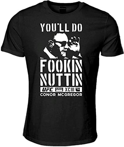 Conor McGregor 'You'll Do Fookin Nuttin' T-Shirt UFC, MMA, 'The Notorious' Fighting Champion (Large 42/44", Black)