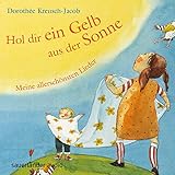 Image de Hol dir ein Gelb aus der Sonne: Meine allerschönsten Lieder