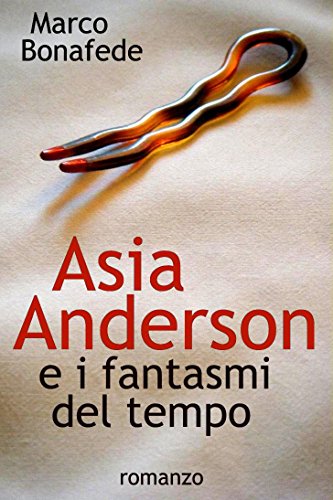 Download Asia Anderson e i fantasmi del tempo (Pisolo Books) Download Asia Anderson e i fantasmi del tempo (Pisolo Books)