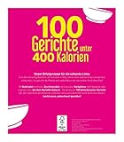 Image de 100 Gerichte unter 400 Kalorien: Iss dich schlank auch ohne Diät!