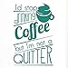 Produktbild I'd Stop Drinking Coffee But I'm Not A Quitter Wall Sticker