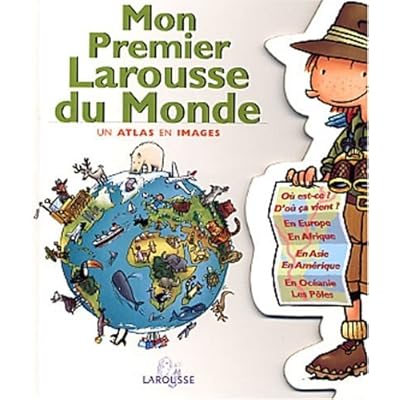Mon premier Larousse du monde. Un atlas en images