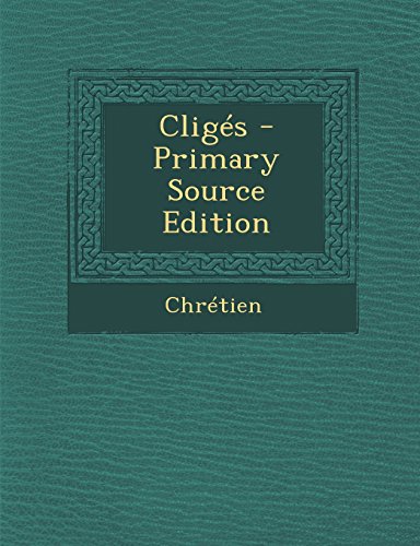 Cliges - Primary Source Edition