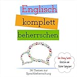 Englisch komplett beherrschen: 36 Themen zur Sprachbeherrschung [English completely mastered: 36 subjects in language proficiency]